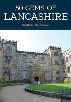 Paperback 50 Gems of Lancashire: The History & Heritage of the Most Iconic Places Book