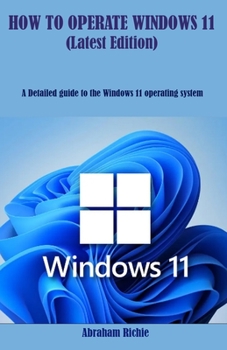 Paperback HOW TO OPERATE WINDOWS 11 (Latest Edition): A Detailed guide to the Windows 11 operating system Book