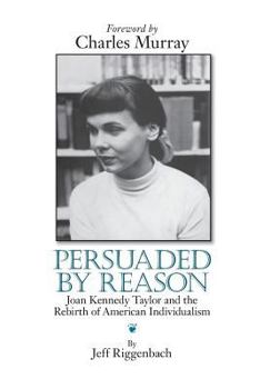 Persuaded by Reason: Joan Kennedy Taylor and the Rebirth of American Individualism