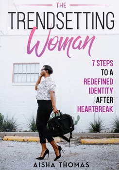 Paperback The Trendsetting Woman: 7 Steps To A Redefined Identity After Heartbreak Book