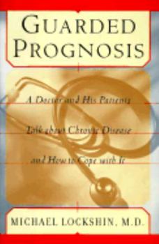 Hardcover Guarded Prognosis: A Doctor and His Patients Talk about Chronic Disease and How to Cope with It Book