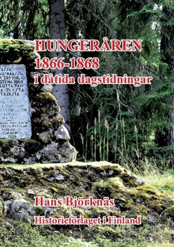 Hunger?ren 1866-1868: i d?tida dagstidningar