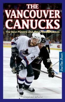 Paperback The Vancouver Canucks: The Best Players and the Greatest Games Book