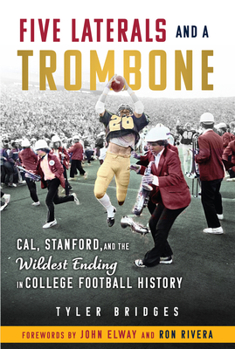 Hardcover Five Laterals and a Trombone: Cal, Stanford, and the Wildest Finish in College Football History Book