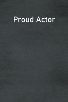 Paperback Proud Actor: Lined Notebook For Men, Women And Co Workers Book