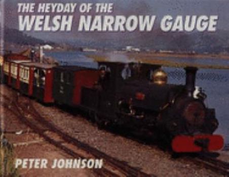 Hardcover The Heyday of the Welsh Narrow Gauge Book