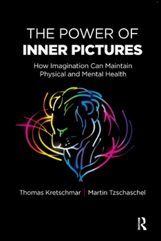 The Power of Inner Pictures: How Imagination Can Maintain Physical and Mental Health