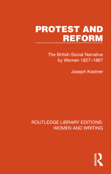 Paperback Protest and Reform: The British Social Narrative by Women 1827-1867 Book