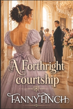 Paperback A Forthright Courtship: A True Historical Regency Clean Sweet Romance Novel Book