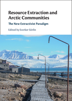 Hardcover Resource Extraction and Arctic Communities Book