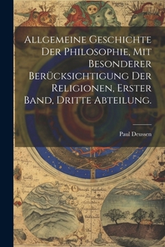 Paperback Allgemeine Geschichte der Philosophie, mit besonderer Berücksichtigung der Religionen, Erster Band, Dritte Abteilung. [German] Book