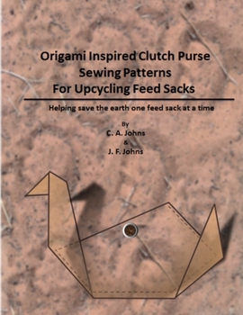 Paperback Origami Inspired Clutch Purse Sewing Patterns for Upcycling Feed Sacks Book