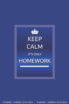 Keep Calm, It’s only Homework: Planner / Agenda: Week to a View, Lightweight, Slim and Simple because your bag is heavy enough. No unnecessary pages. ... 13 months. Aug 2019 to Sept 2020.)