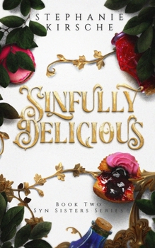 Sinfully Delicious: Book Two: Syn Sisters Series