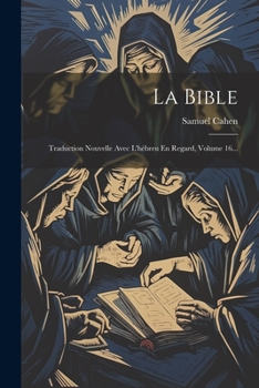 Paperback La Bible: Traduction Nouvelle Avec L'hébreu En Regard, Volume 16... [French] Book