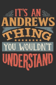 It's An Andrews You Wouldn't Understand: Want To Create An Emotional Moment For The Andrews Family? Show The Andrews's You Care With This Personal ... Surname Planner Calendar Notebook Journal