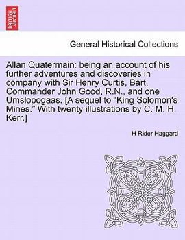 Paperback Allan Quatermain: Being an Account of His Further Adventures and Discoveries in Company with Sir Henry Curtis, Bart, Commander John Good Book