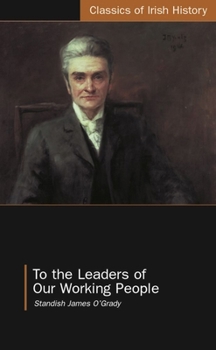 To the Leaders of Our Working People (Classics of Irish History)