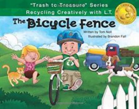 Hardcover The Bicycle Fence: Recycling Creatively with L.T. Book