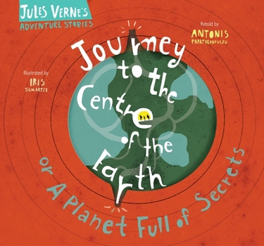 Hardcover Journey to the Centre of the Earth: Or a Planet Full of Secrets Book