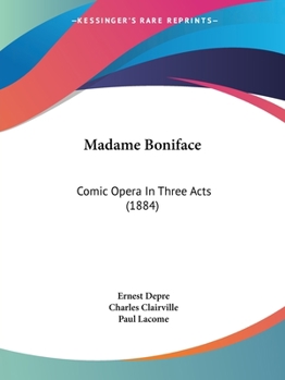 Paperback Madame Boniface: Comic Opera In Three Acts (1884) Book