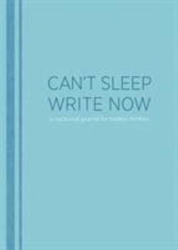 Diary Can't Sleep, Write Now: A Nocturnal Journal for Tireless Thinkers Book