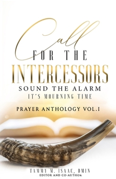 Paperback Call for The Intercessors: Sound The Alarm, It's Mourning Time Book