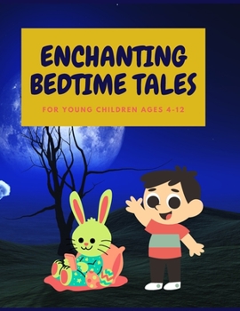 Paperback Enchanting Bedtime Tales: Enchanting Bedtime Tales for Young Children Ages 4-12 [Large Print] Book