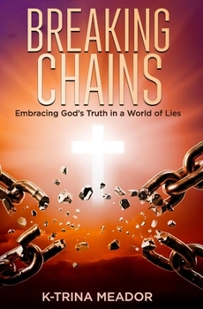Paperback Breaking Chains: Embracing God's Truth in a World of Lies Book