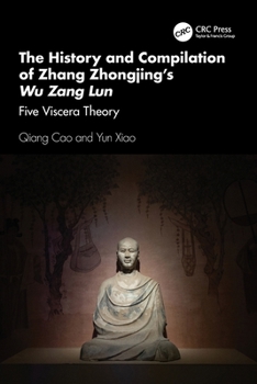 Paperback The History and Compilation of Zhang Zhongjing's Wu Zang Lun: Five Viscera Theory Book