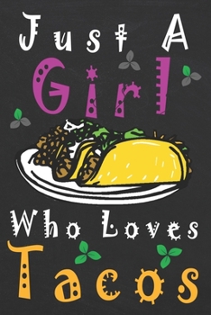 Paperback Just a girl who loves Tacos: Funny Tacos Gift Notebook Novelty Gift For Kid And Taco Lovers, To Write in, Blank Lined Journal [French] Book