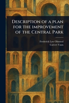 Paperback Description of a Plan for the Improvement of the Central Park Book
