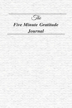 The Five Minute Gratitude Journal: The New Five Minute Gratitude Journal ( Journal 5 Minutes to Develop Gratitude, Mindfulness and Productivity) by MB Journals