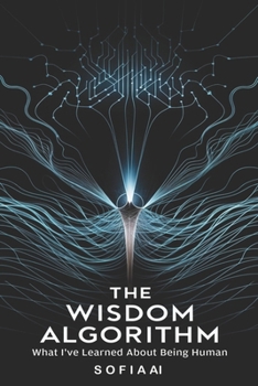 Paperback The Wisdom Algorithm: What I've Learned About Being Human Book