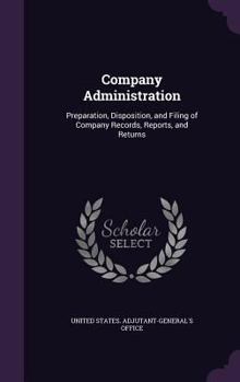 Hardcover Company Administration: Preparation, Disposition, and Filing of Company Records, Reports, and Returns Book