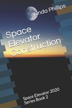 Paperback Space Elevator Construction: Space Elevator 2020 Series Book 2 Book