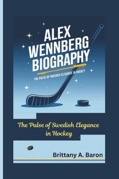 Paperback Alex Wennberg Biography: The Pulse of Swedish Elegance in Hockey Book