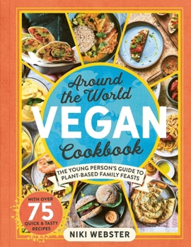 Hardcover Around the World Vegan Cookbook: The Young Persons' Guide to Plant-Based Family Feasts Book