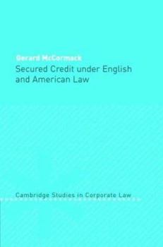 Secured Credit under English and American Law - Book  of the Cambridge Studies in Corporate Law