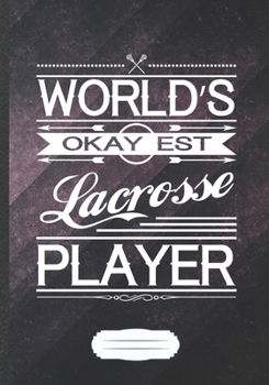 World's Okayest Lacrosse Player: Lacrosse Blank Lined Notebook/ Journal, Writer Practical Record. Dad Mom Anniversay Gift. Thoughts Creative Writing Logbook. Fashionable Vintage Look 110 Pages B5