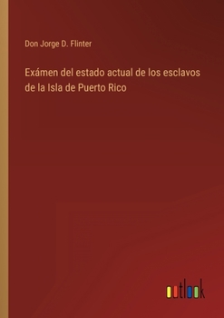 Paperback Exámen del estado actual de los esclavos de la Isla de Puerto Rico [Spanish] Book
