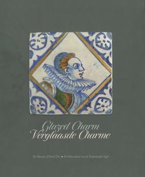 Hardcover Glazed Charm: The Beauty of Dutch Tiles (English and Dutch Edition) Book