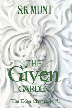 The Given Garden - Book #1 of the Eden Chronicles