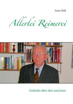 Allerlei Reimerei: Gedichte über dies und jenes