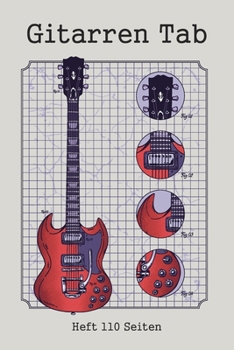 Gitarren Tab Heft 110 Seiten: 6x9 Gitarre Tabulatur Block I Geschenk Heft I Notizbuch I Notenheft I E Tab Grifftabelle I Noten Instrumental ... für Gitarrenspieler (German Edition)