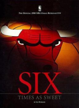 Paperback Six Times as Sweet: Official 1998 NBA Finals Retrospective Book