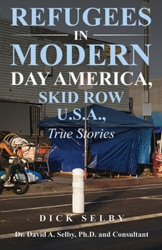 Paperback REFUGEES IN MODERN DAY AMERICA, SKID ROW U.S.A., True Stories Book