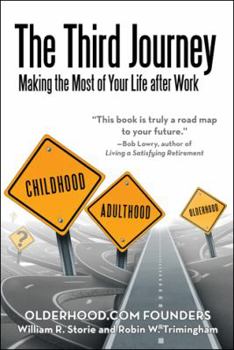 Hardcover The Third Journey: Making the Most of Your Life after Work Book