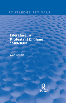 Hardcover Literature in Protestant England, 1560-1660 (Routledge Revivals) Book