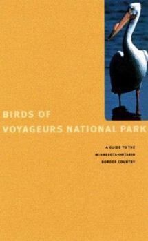Paperback Birds of Voyageurs National Park: A Guide to the Minnesota-Ontario Border Country Book